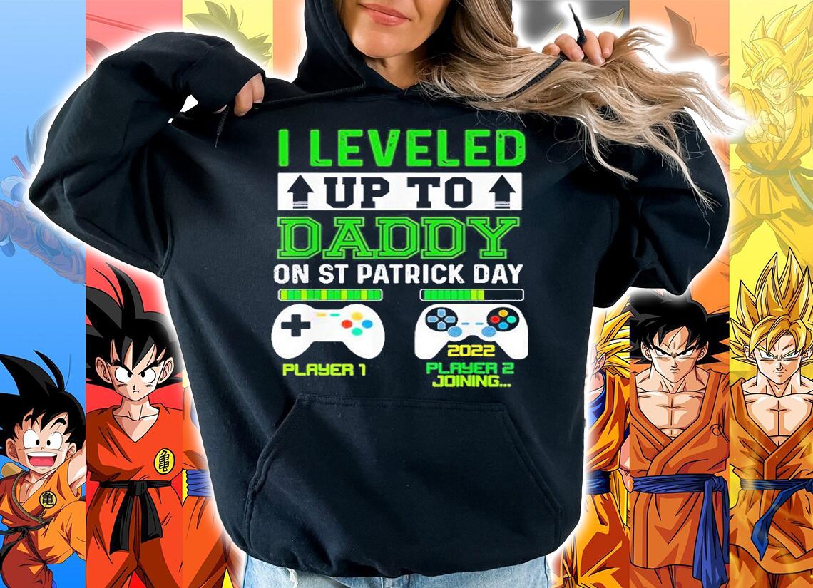 Fathers Day I Leveled Up To Daddy On St Patricks Day t-shirt hoodie