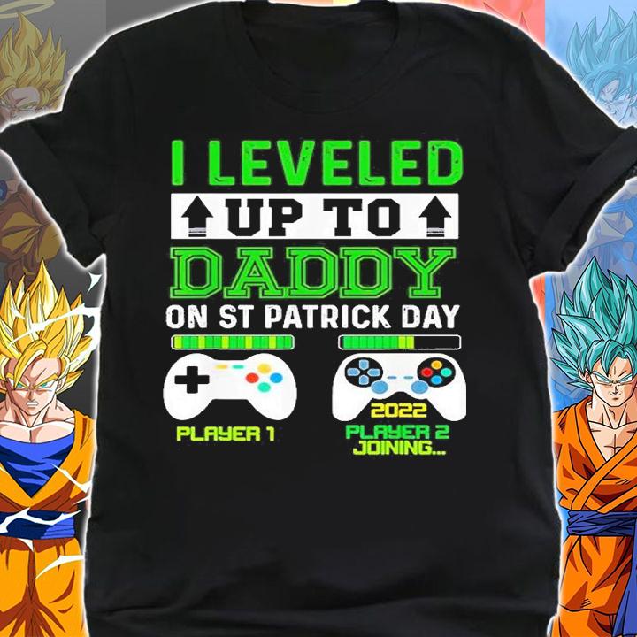 Fathers Day I Leveled Up To Daddy On St Patricks Day t-shirt shirt