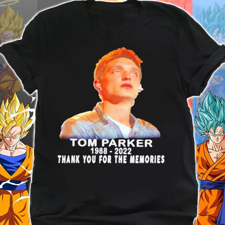 Tom Parker 1988-2022 Thank You For The Memories Shirt shirt