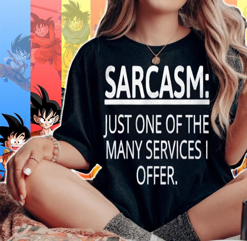 Funny Sarcasm Just One Of The Many Services I Offer T-shirt woman shirt