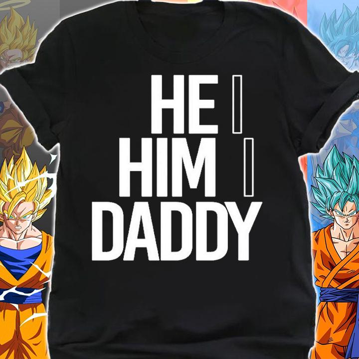 He Him Daddy T-Shirt shirt