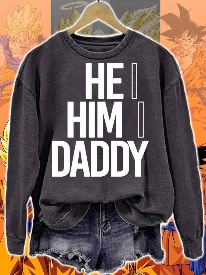 He Him Daddy T-Shirt sweatshirt