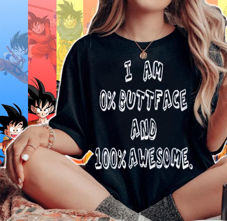 I Am 0 Buttface And 100 Awesome Funny Tease Shirt woman shirt