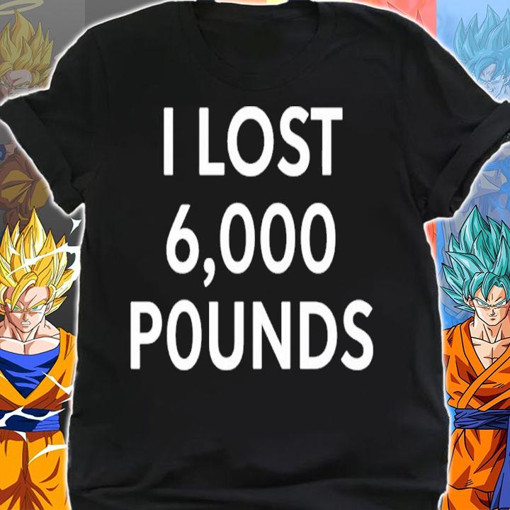 I Lost 6000 Pounds T-Shirt shirt