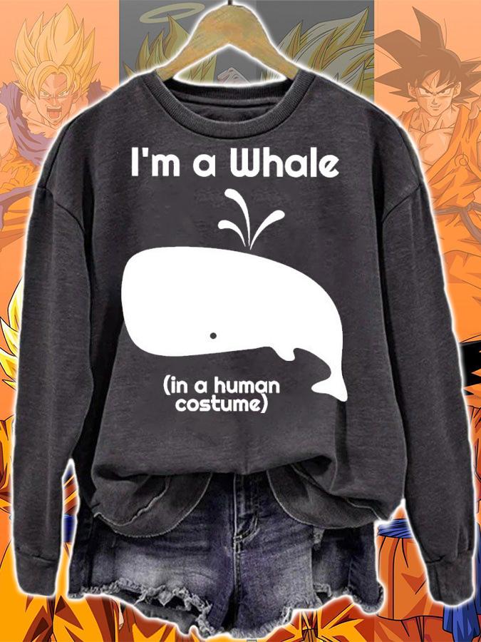 I'm A Whale In A Human Costume Shirt sweatshirt