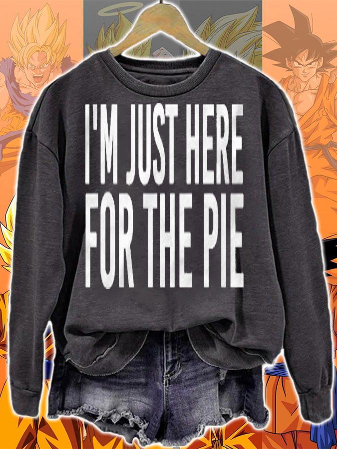 Im Just Here For The Pie Shirt Funny Thanksgiving Gift Idea T-shirt sweatshirt