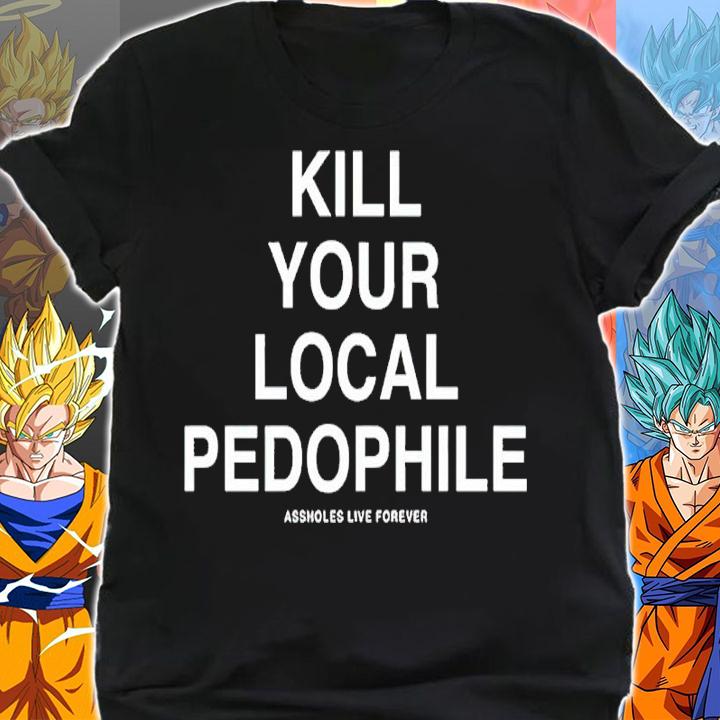 Kill Your Local Pedophile Shirt shirt