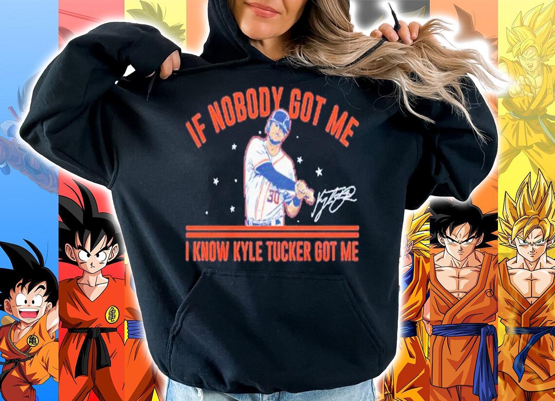 Kyle Tucker If Nobody Got Me I Know Kyle Tucker Got Me Signatures Shirt hoodie