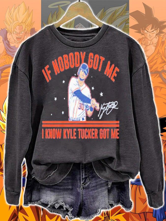 Kyle Tucker If Nobody Got Me I Know Kyle Tucker Got Me Signatures Shirt sweatshirt