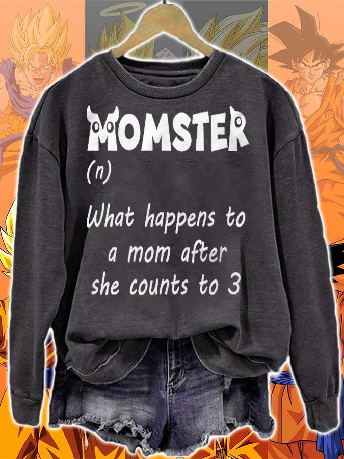 Momster What Happens To Mom After She Count To Three T-shirt sweatshirt