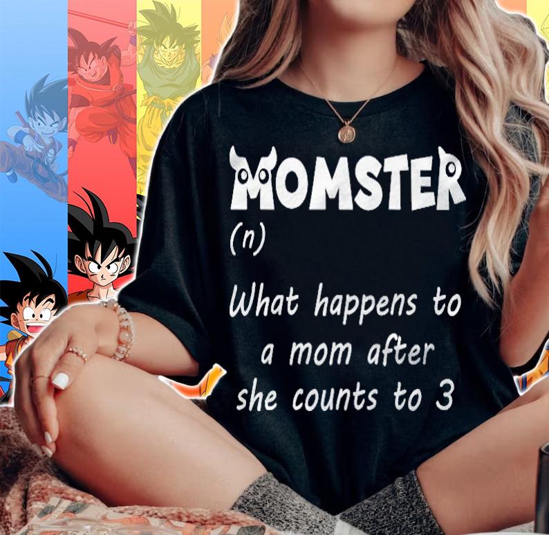 Momster What Happens To Mom After She Count To Three T-shirt woman shirt