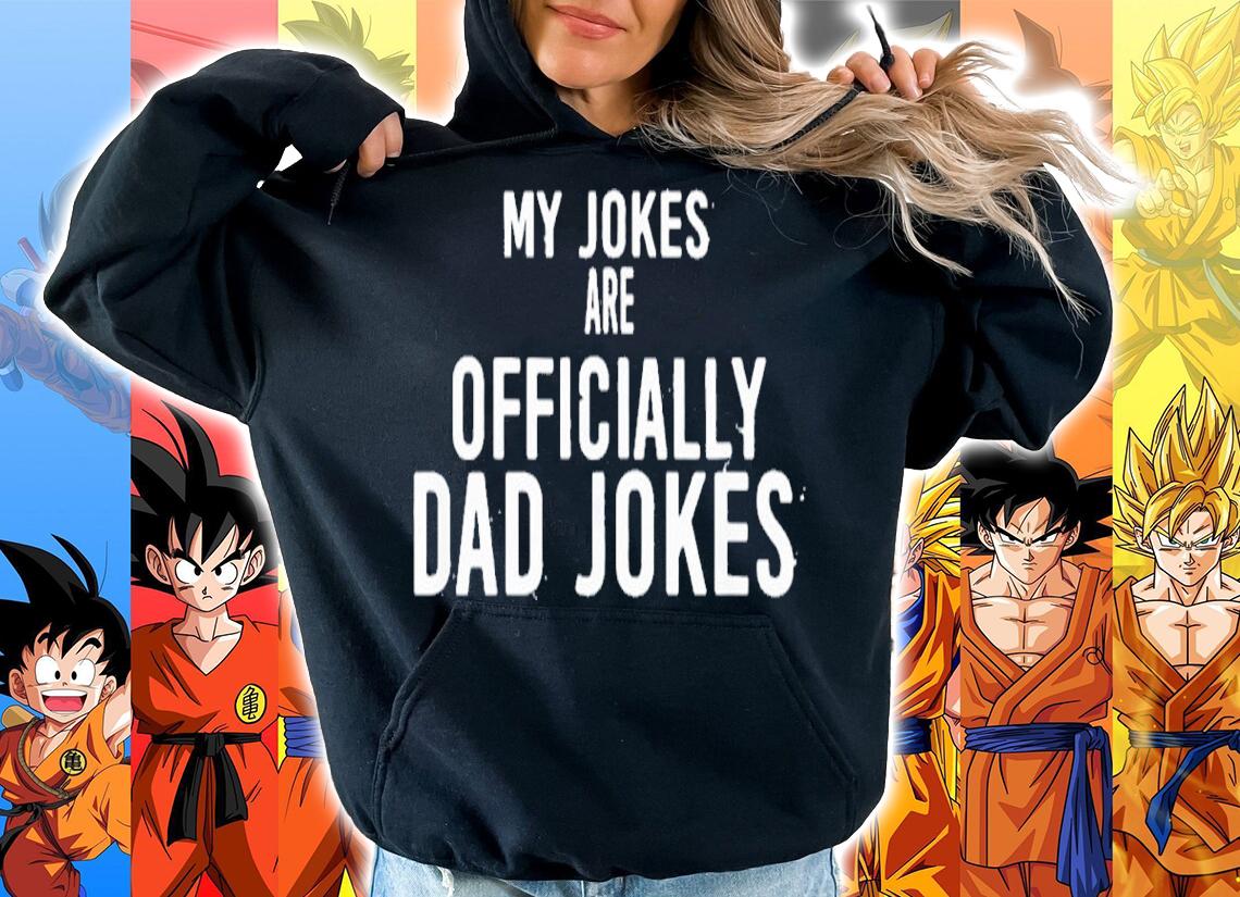 My Jokes Are Officially Dad Jokes Father's Day Shirt hoodie