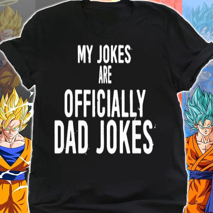 My Jokes Are Officially Dad Jokes Father's Day Shirt shirt
