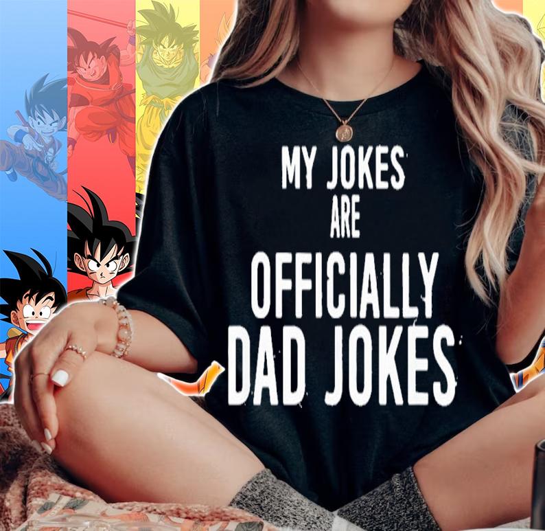My Jokes Are Officially Dad Jokes Father's Day Shirt woman shirt
