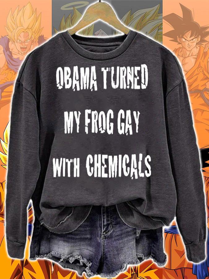 Obama Turned My Frog Gay With Chemicals T-Shirt sweatshirt