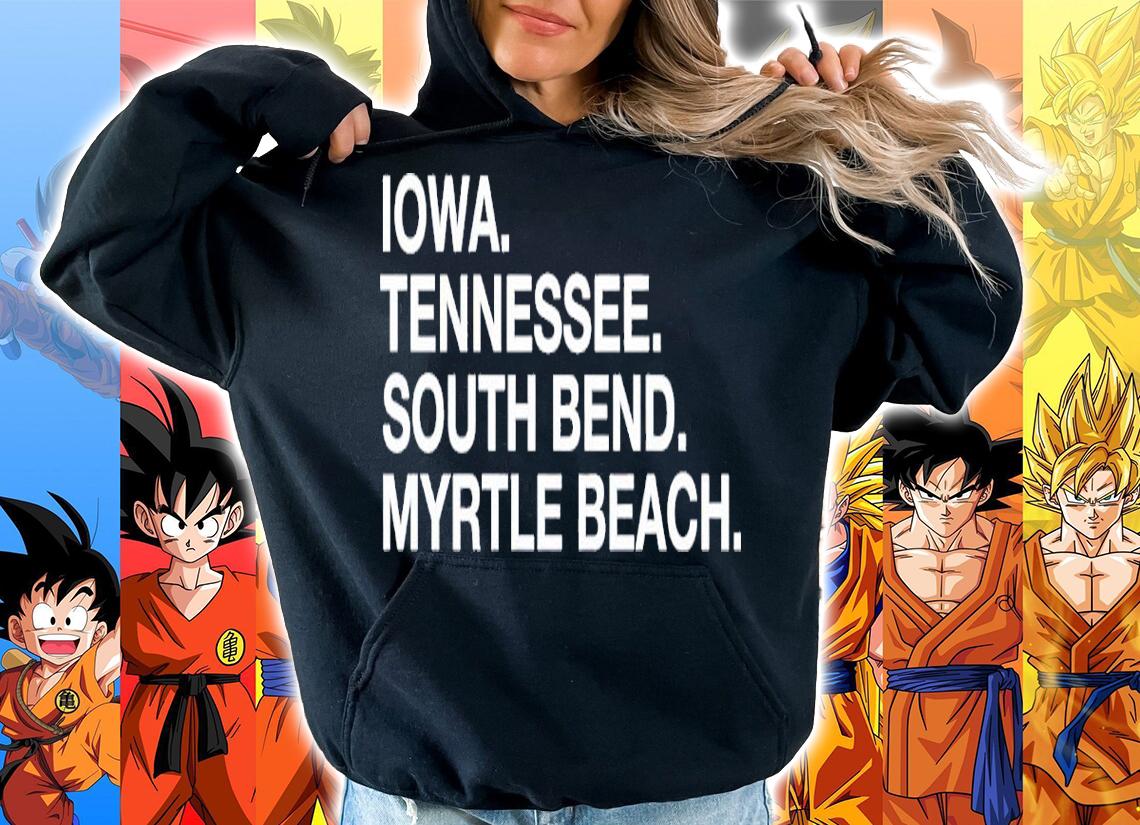 Official Iowa Tennessee South Bend Myrtle Beach Shirt hoodie