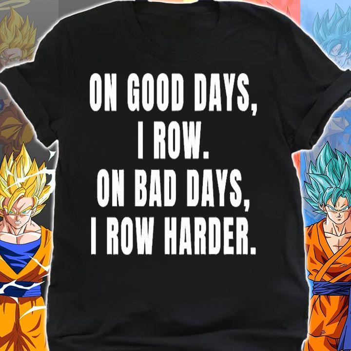 On Good Days I Row On Bad Days I Row Harder Rowing T-Shirt shirt