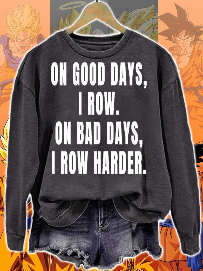On Good Days I Row On Bad Days I Row Harder Rowing T-Shirt sweatshirt