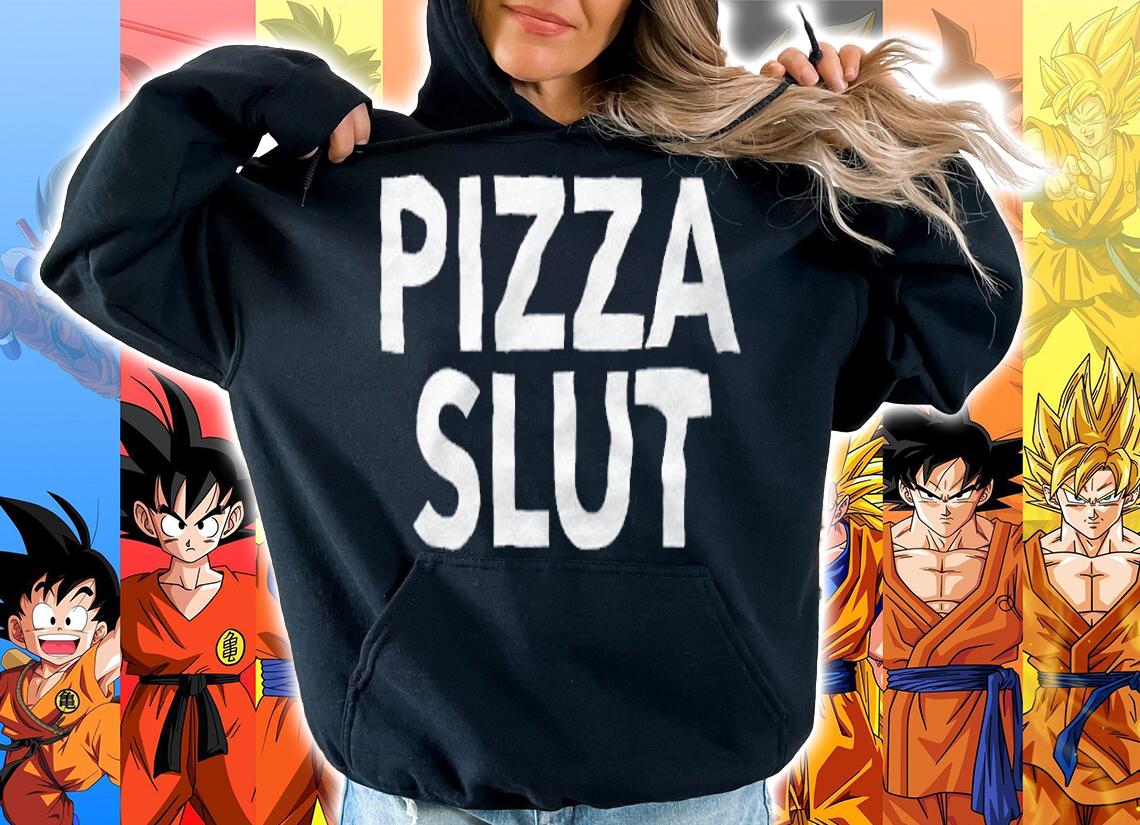 Pizza Slut Shirt hoodie