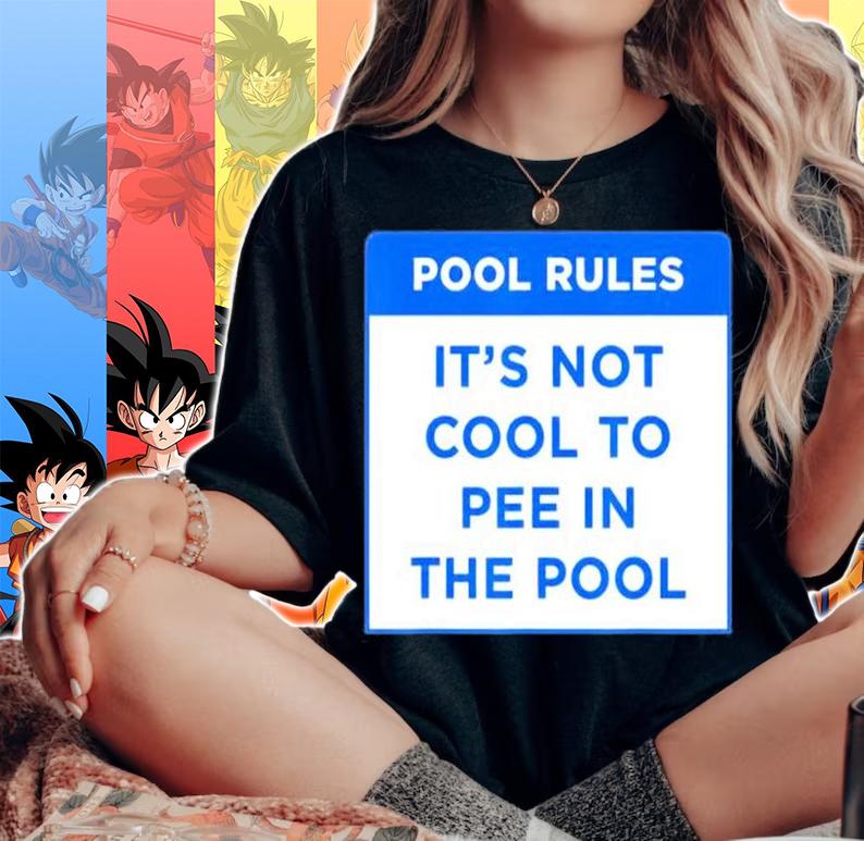 Pool Rules Its Not Cool To Pee In The Pool T-Shirt woman shirt