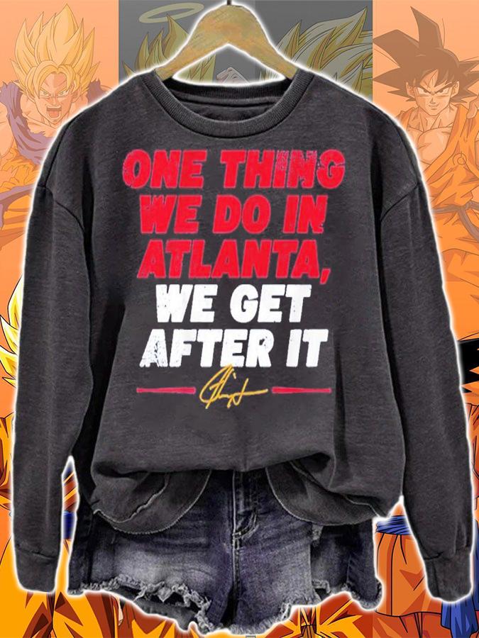 Ron Washington One Thing We Do In Atlanta We Get After It Shirt sweatshirt