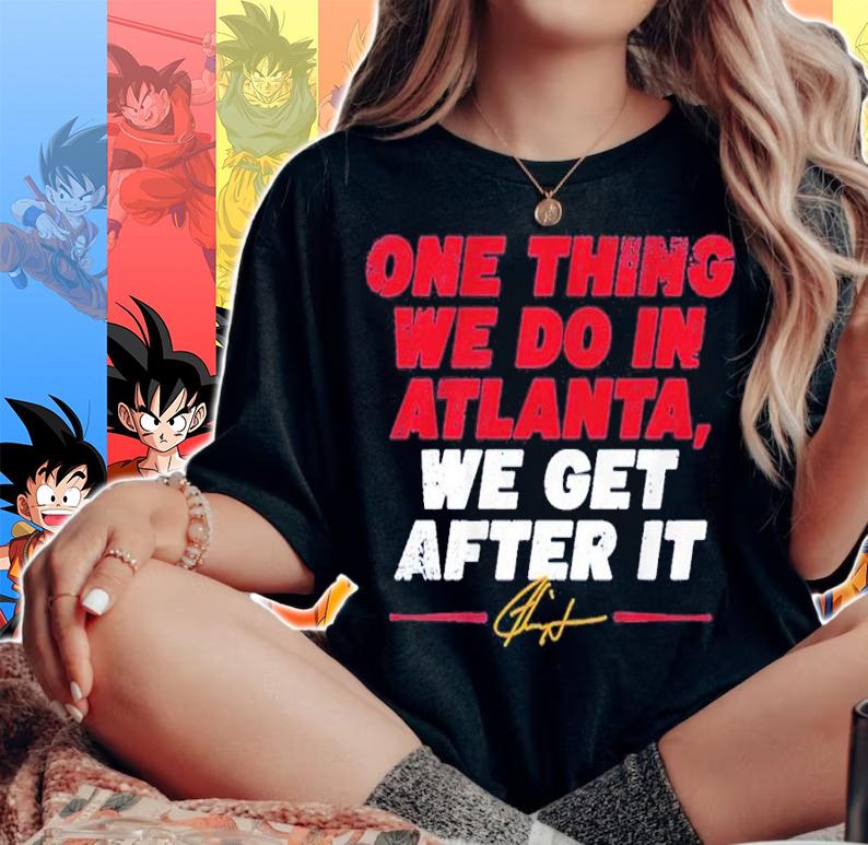 Ron Washington One Thing We Do In Atlanta We Get After It Shirt woman shirt