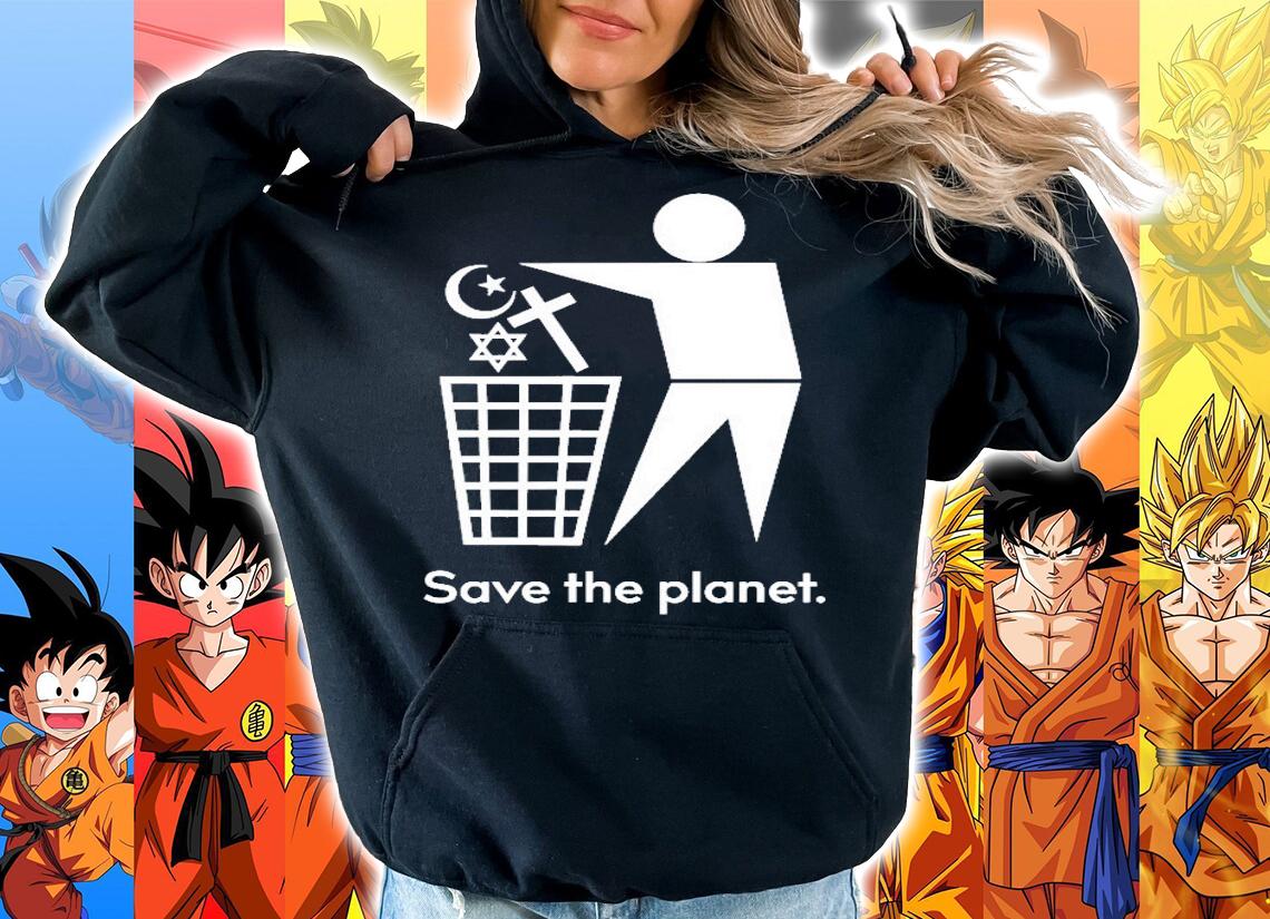 Save The Planet Trash Religion Anti Religion Gift Shirt hoodie