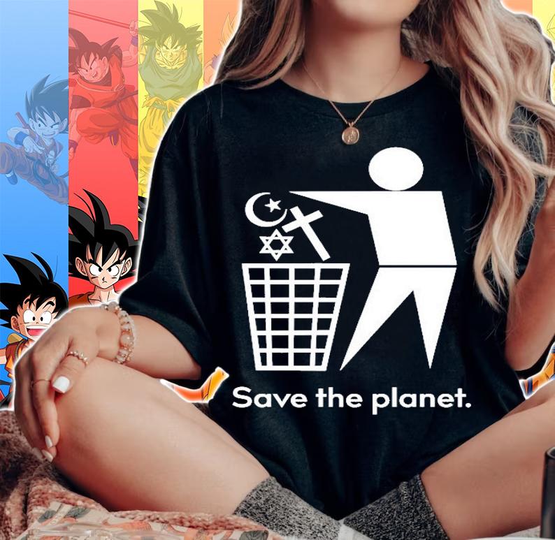 Save The Planet Trash Religion Anti Religion Gift Shirt woman shirt