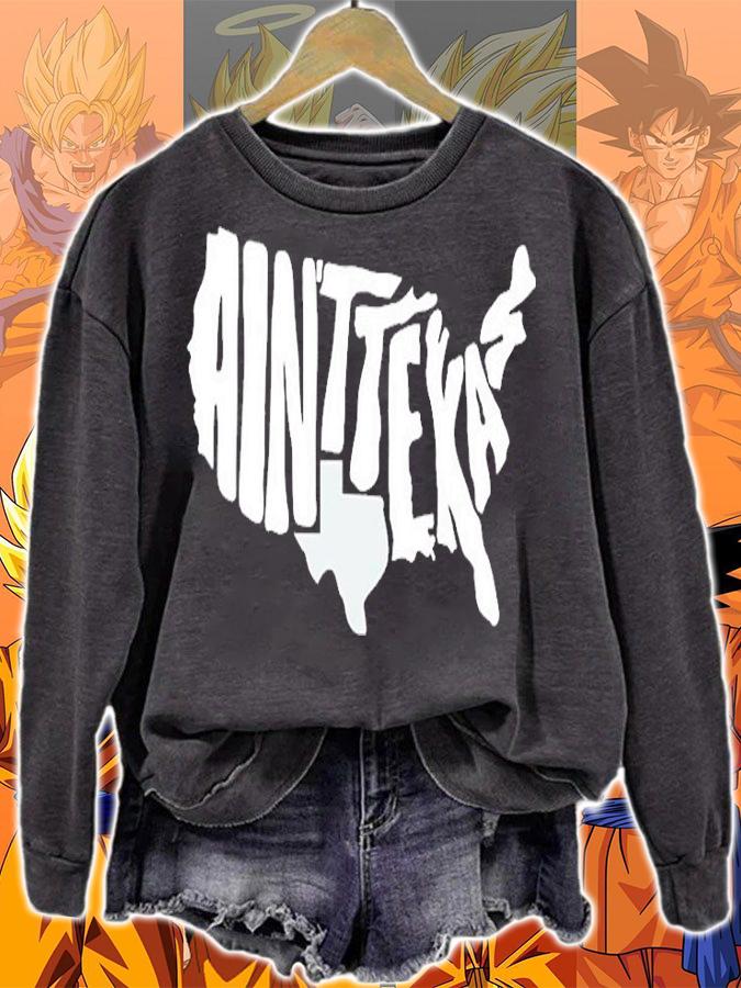 Texas Humor Aint Texas T-Shirt sweatshirt
