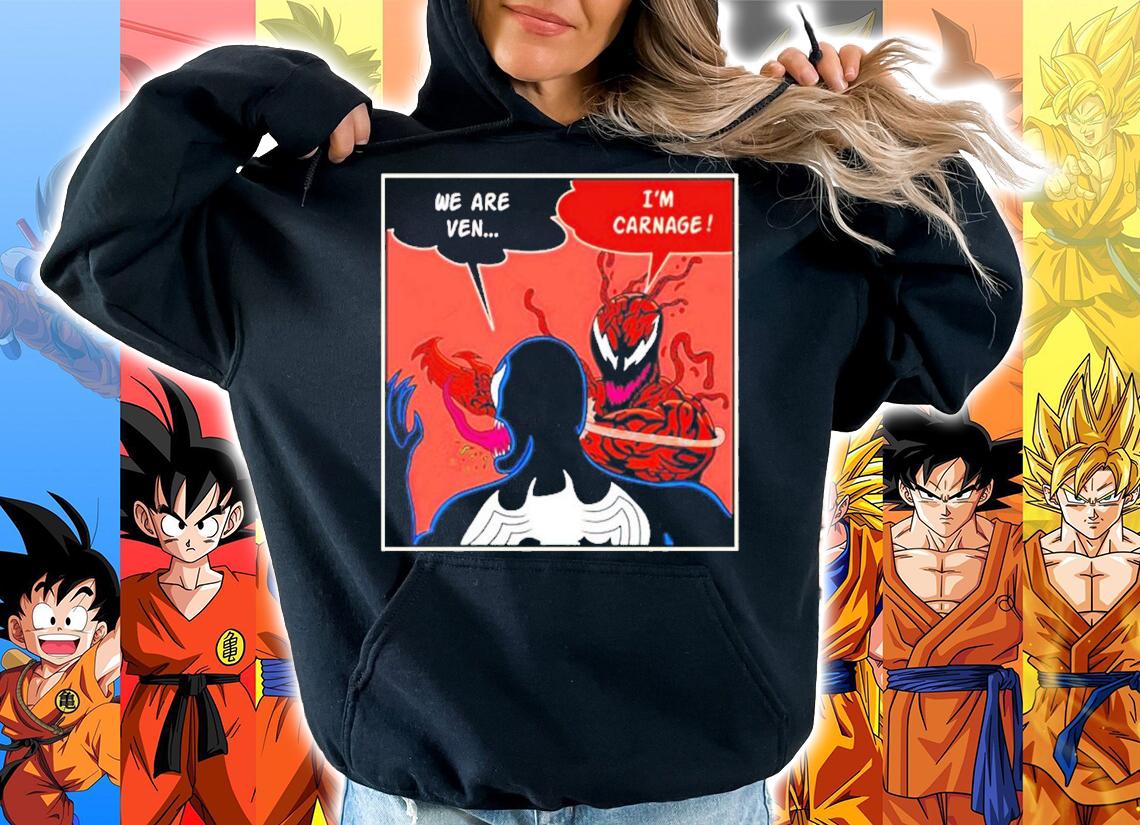 Venom We Are Ven I'm Carnage Slap t-shirt hoodie