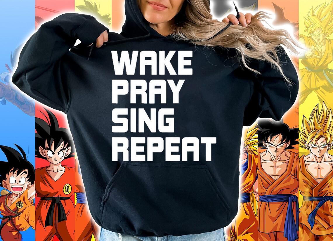 Wake Pray Sing Repeat Singer Musical Theater T-Shirt hoodie