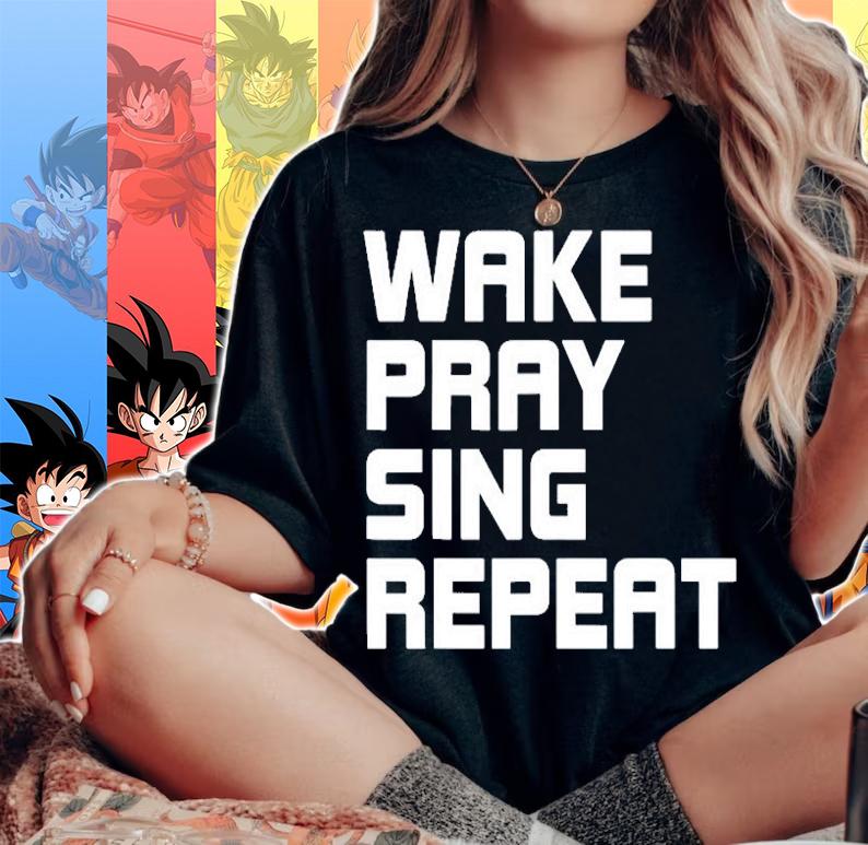 Wake Pray Sing Repeat Singer Musical Theater T-Shirt woman shirt