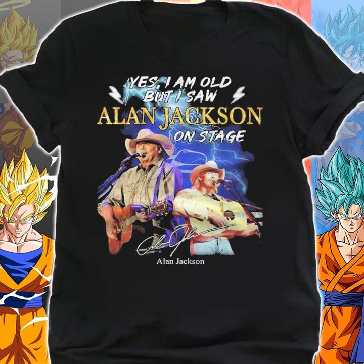 Yes I Am Old But I Saw Alan Jackson On Stage Signatures t-shirt shirt