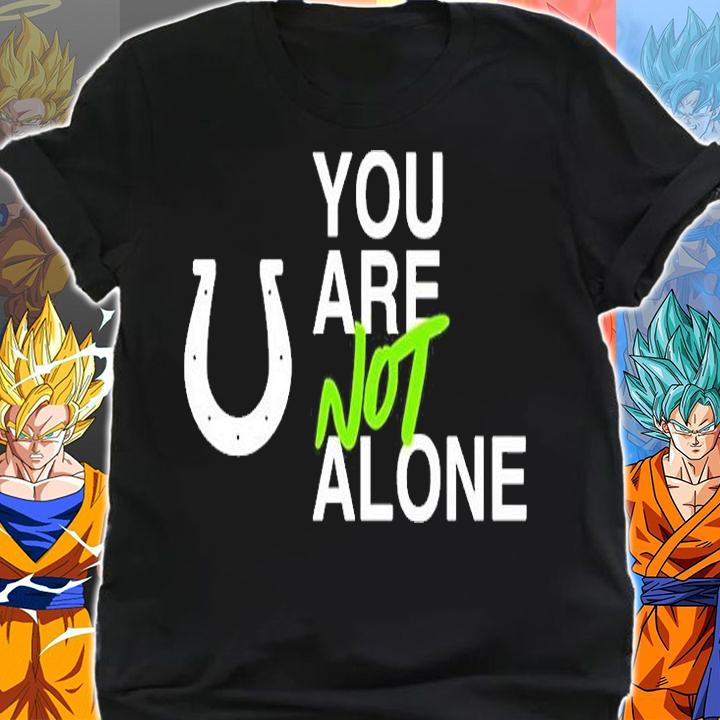 You are not alone T-shirt shirt