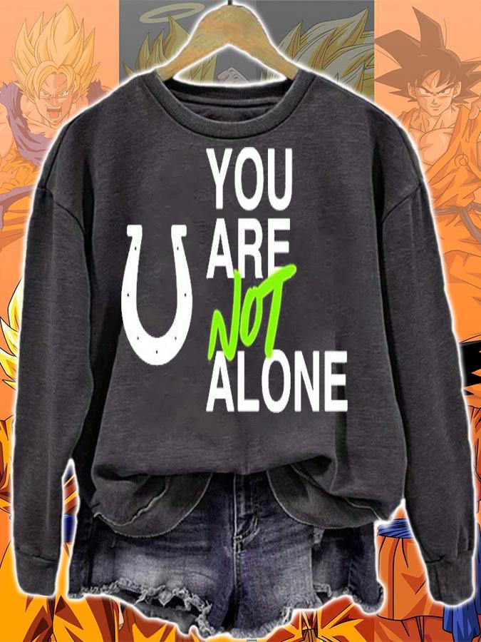 You are not alone T-shirt sweatshirt