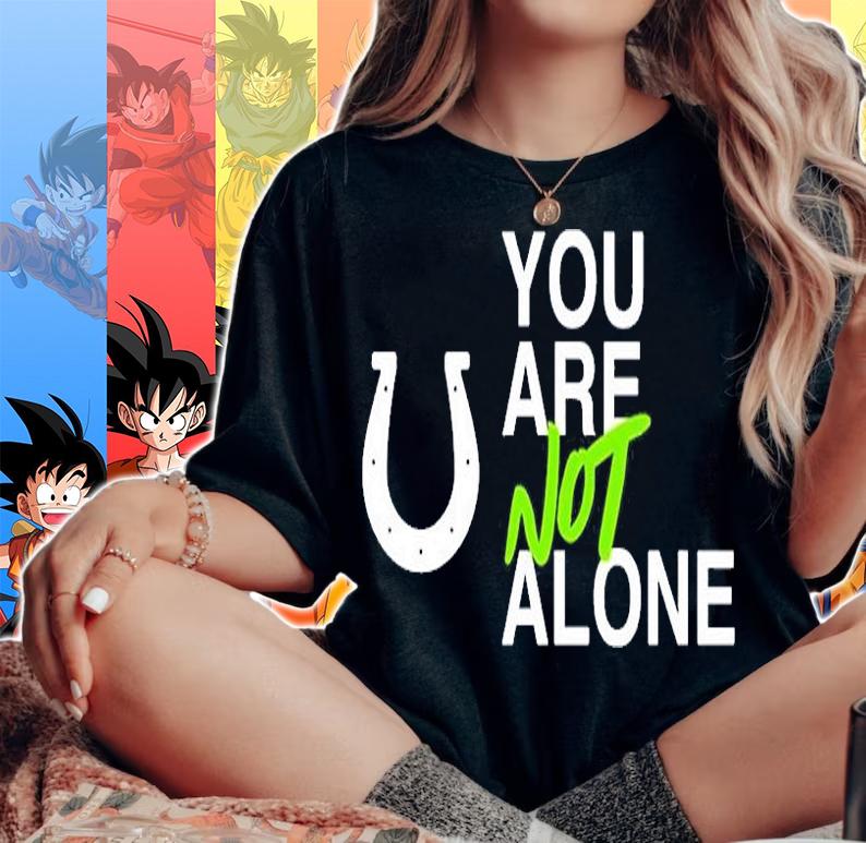 You are not alone T-shirt woman shirt