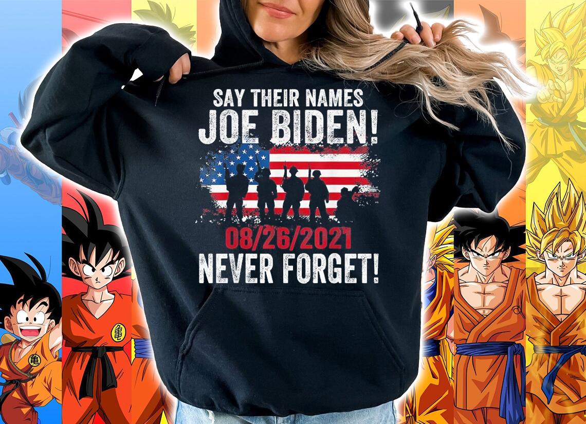 28 06 2021 Say Their Names Joe Biden Names Of Fallen Soldiers 13 Heroes t-shirt hoodie