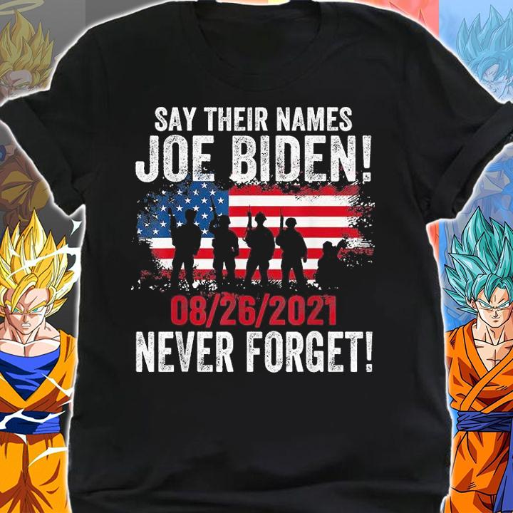 28 06 2021 Say Their Names Joe Biden Names Of Fallen Soldiers 13 Heroes t-shirt shirt
