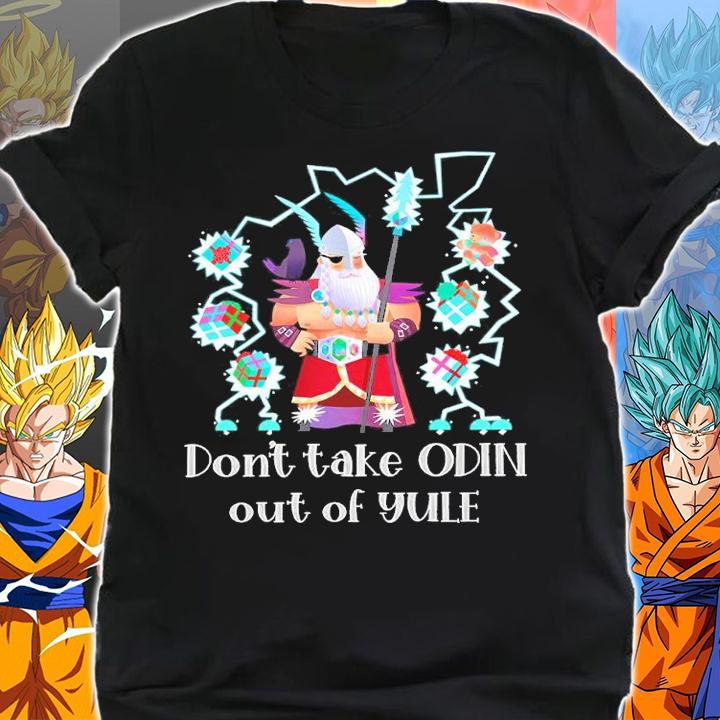 Don't Take Odin Out Of Yule Shirt shirt