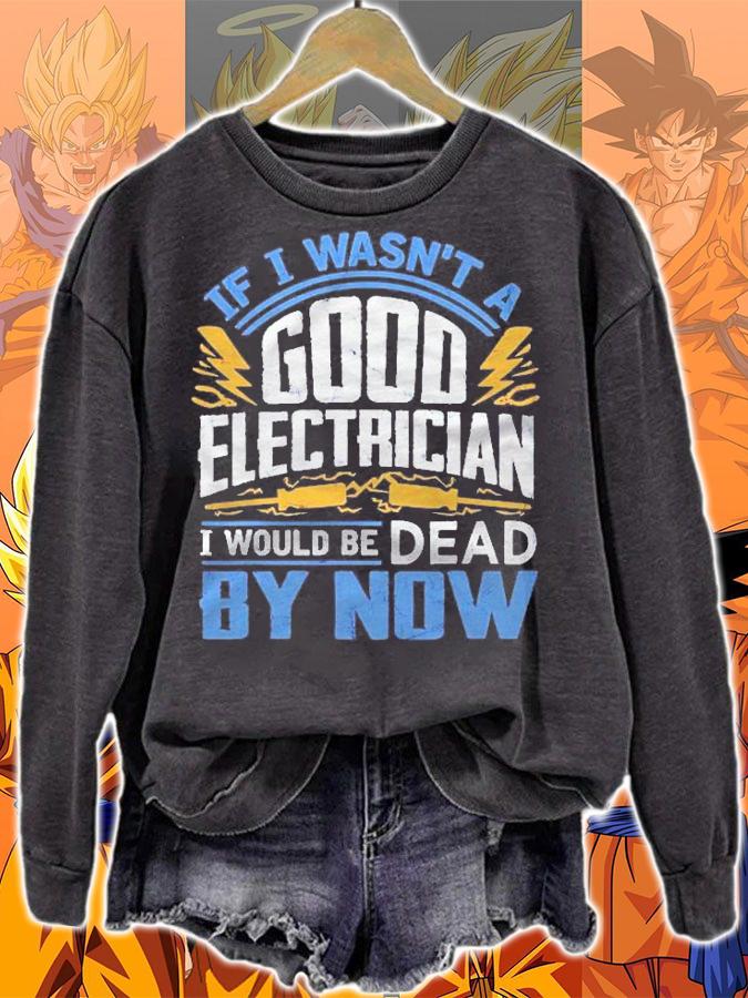 Funny Electrician Gift For Men Cool Good Electrician Gag Shirt sweatshirt