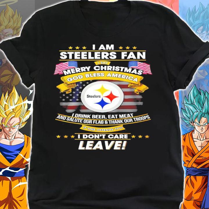 I Am Steelers Fan Merry Christmas God Bless America I Drink Beer Eat Meat And Salute Our Flag And Thank Our Troops Shirt shirt