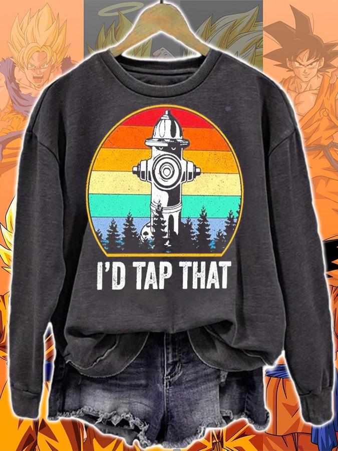 I'd Tap That Firefighter T-Shirt sweatshirt