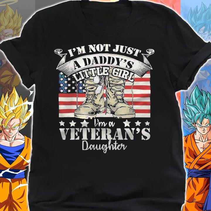 I'm not just a Daddy's little girl I'm a Veteran's daughter T-shirt shirt