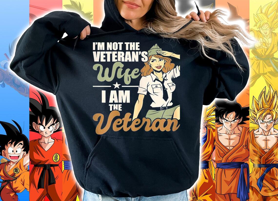 I'm Not The Veteran's Wife I Am The Veteran US Army Veteran T-Shirt hoodie