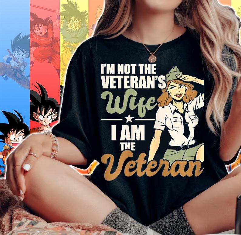 I'm Not The Veteran's Wife I Am The Veteran US Army Veteran T-Shirt woman shirt