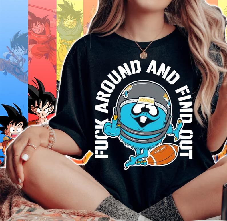 Jacksonville fuck around and find out shirt woman shirt