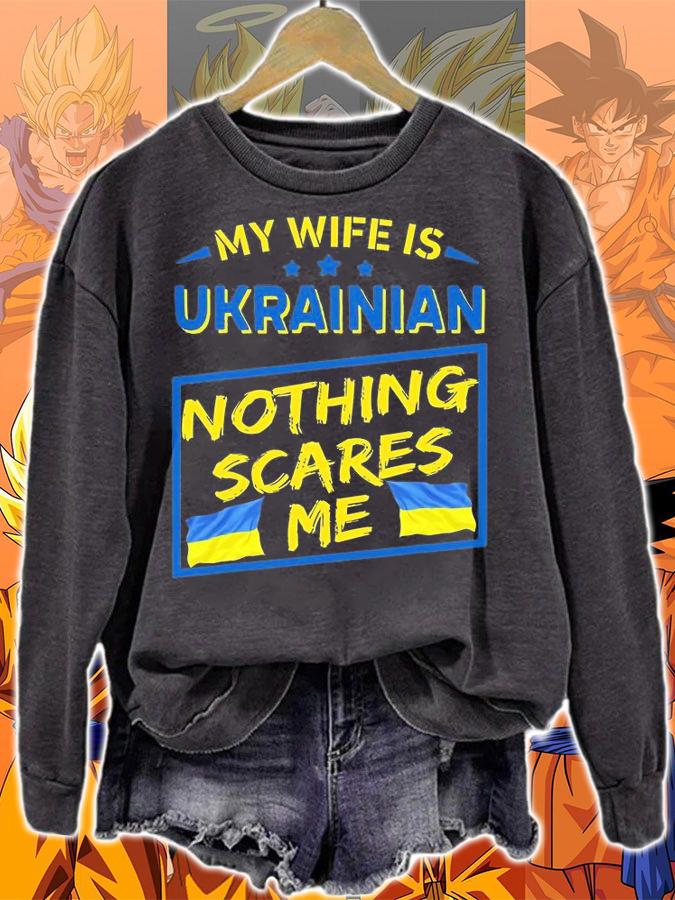 My Wife Is Ukrainian Nothing Scares Me, Ukraine Proud T-Shirt sweatshirt