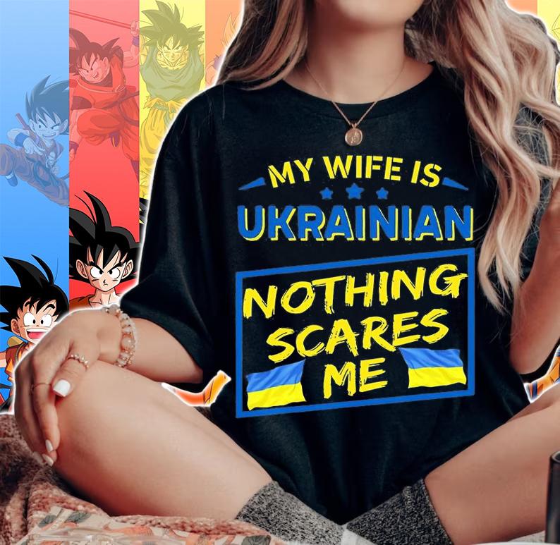 My Wife Is Ukrainian Nothing Scares Me, Ukraine Proud T-Shirt woman shirt