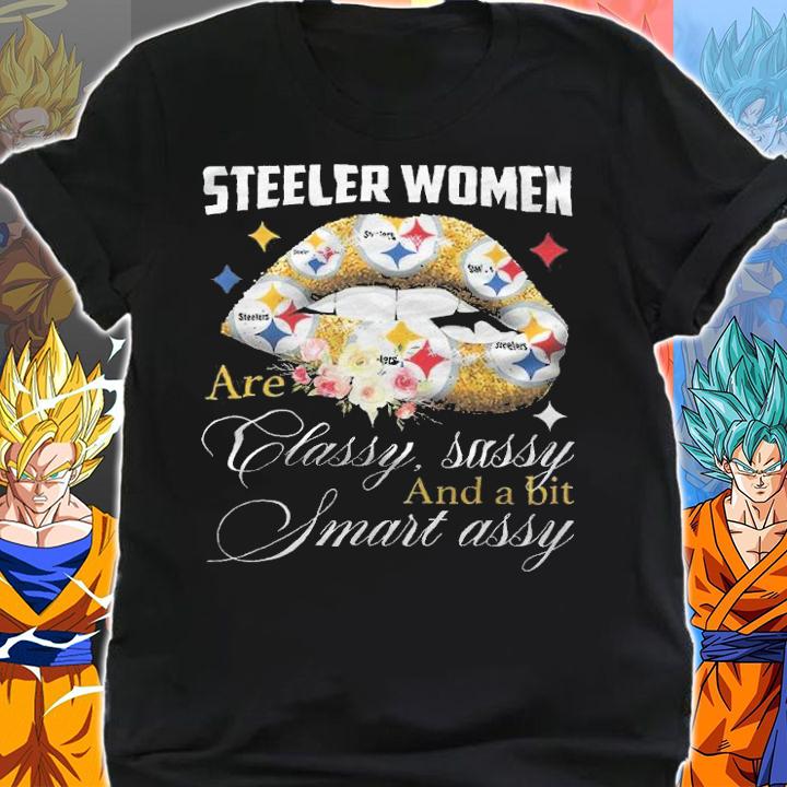 Pittsburgh Steelers Women Are Classy Sassy And A Bit Smart Assy Shirt shirt