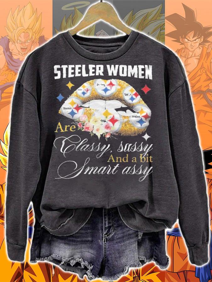 Pittsburgh Steelers Women Are Classy Sassy And A Bit Smart Assy Shirt sweatshirt